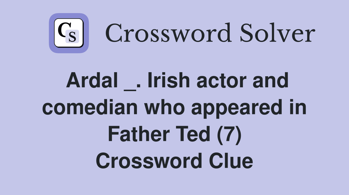 Ardal _. Irish actor and comedian who appeared in Father Ted (7